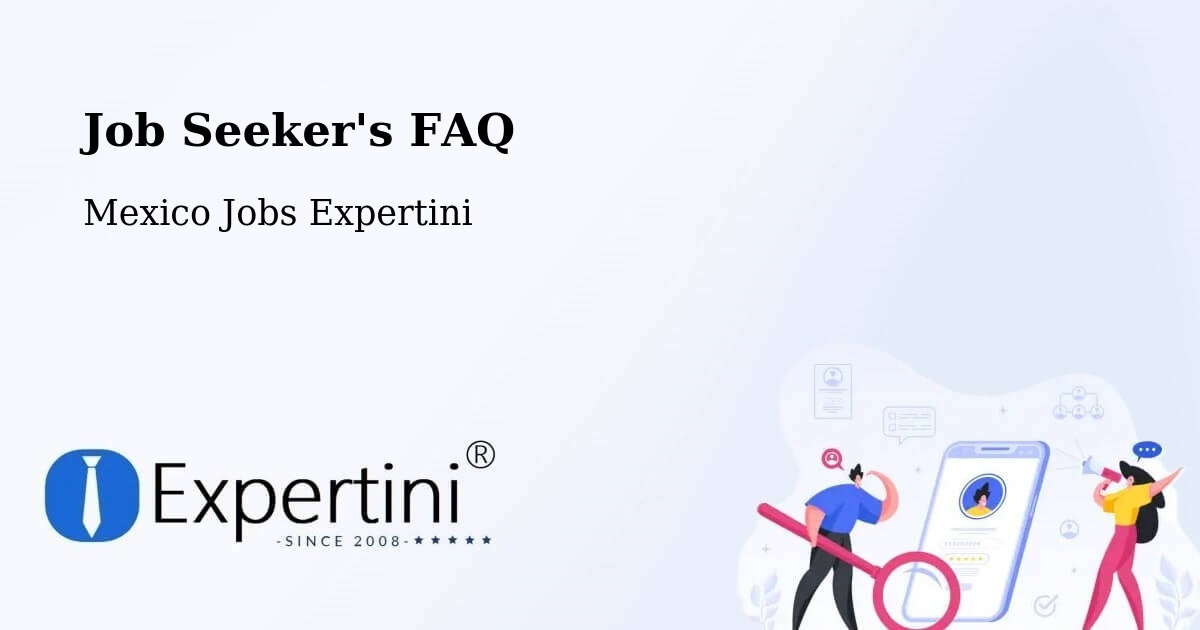 Job Seeker FAQ – Los Tepetates - Mexico Jobs Expertini