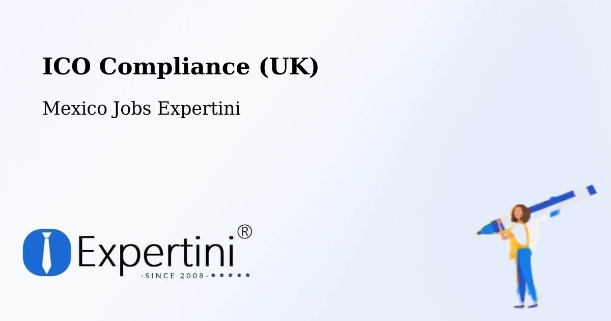 UK Data Protection & ICO Compliance – Los Tepetates - Mexico Jobs Expertini