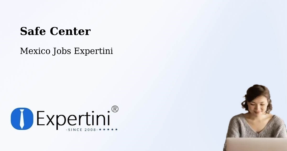 Safety Center – Los Tepetates - Mexico Jobs Expertini