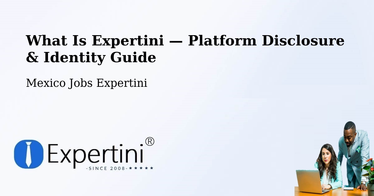 What Is Expertini — Platform Disclosure & Identity Guide – Los Tepetates